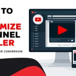 How to Optimize Your Channel Trailer for Subscriber Conversion