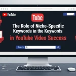 The Role of Niche-Specific Keywords in YouTube Video Success